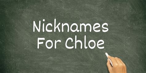 101 Nicknames For Chloe .